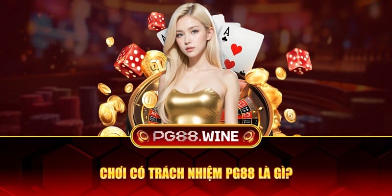 Chơi có trách nhiệm PG88 là gì?