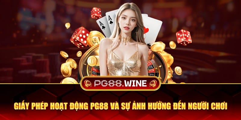 Giấy phép hoạt động PG88 và sự ảnh hưởng đến người chơi