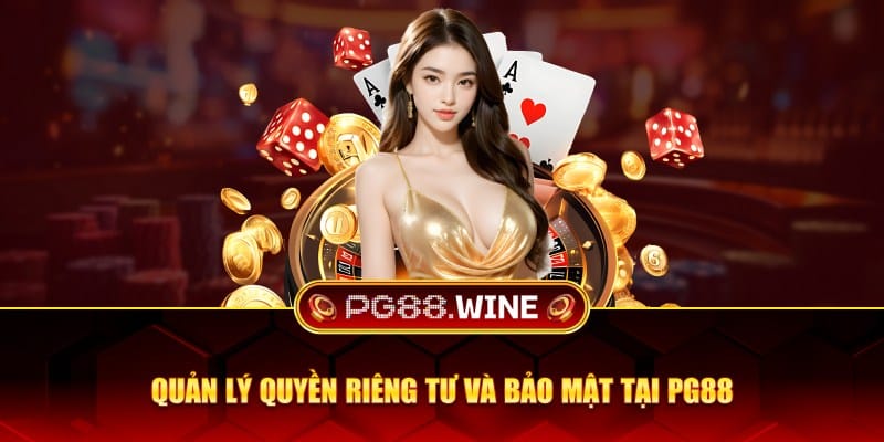 Quản lý quyền riêng tư và bảo mật tại PG88