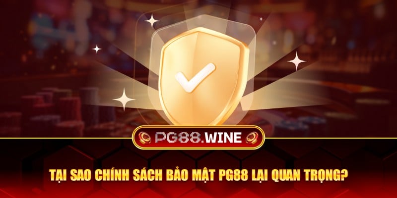 Tại sao các biện pháp bảo mật của PG88 lại được xem là thiết yếu?